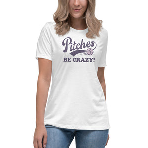 Pitches be crazy t-shirt